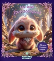 Fantasy Dreams : Les Mini Fantastiques : Découvre D'Adorables Créatures !