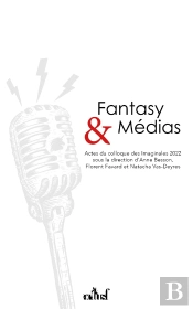 Fantasy Et Médias : Actes Du Colloque Des Imaginales 2022