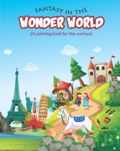 Fantasy In The Wonder World (A Coloring Book For The Curious)