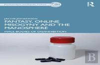 Fantasy, Online Misogyny And The Manosphere