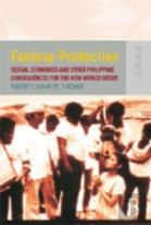 Fantasy Production Â€“ Sexual Economies And Other Philippine Consequences For The New World Order