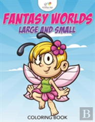 Fantasy Worlds Large And Small Coloring Book