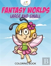 Fantasy Worlds Large And Small Coloring Book