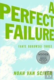 Fante Bukowski Three A Perfect Failure