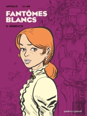 Fantômes Blancs - Tome 02 : Bénedicte