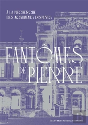 Fantômes De Pierre : À La Recherche Des Monuments Disparus