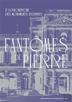 Bertrand.pt - Fantômes De Pierre : À La Recherche Des Monuments Disparus