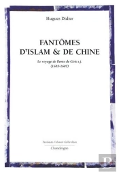 Fantômes D'Islam Et De Chine ; Le Voyage De Bento De Gois (1603-1607)