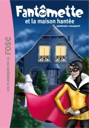 Fantômette Tome 17 ; Fantômette Et La Maison Hantée