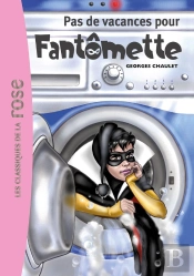 Fantômette Tome 7 ; Pas De Vacances Pour Fantômette