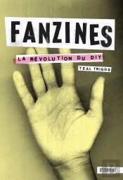Fanzines ; La Révolution Du Diy