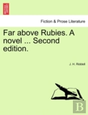 Far Above Rubies. A Novel ... Second Edi