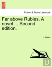 Far Above Rubies. A Novel ... Second Edi