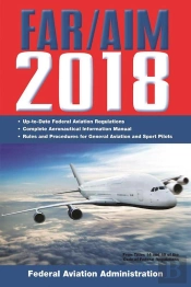 Far/Aim 2018: Up-To-Date Faa Regulations / Aeronautical Information Manual