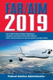 Far/Aim 2019: Up-To-Date Faa Regulations / Aeronautical Information Manual