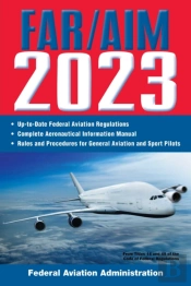 Far/Aim 2023: Up-To-Date Faa Regulations / Aeronautical Information Manual