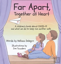Bertrand.pt - Far Apart, Together At Heart: A Children'S Book About Covid-19 And What We Did To Keep One Another Safe
