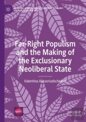 Far-Right Populism And The Making Of The Exclusionary Neoliberal State