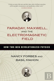 Faraday, Maxwell, And The Electromagnetic Field