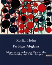 Farbiger Abglanz - Erinnerungen An Ludwig Thoma M