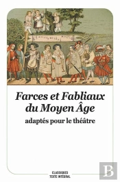 Farces Et Fabliaux Du Moyen Âge Adaptés Pour Le Théâtre