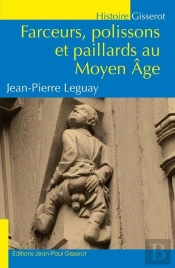 Farceurs, Polissons Et Paillards Au Moyen-Age