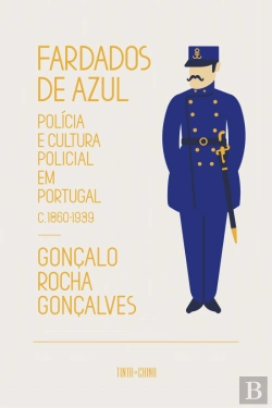 Bertrand.pt - Fardados de Azul. Polícia e Cultura Policial em Portugal, 1860-1939