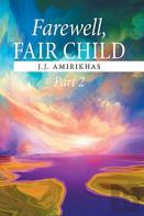 Farewell, Fair Child, Part 2