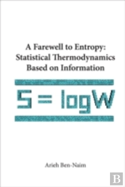 Bertrand.pt - Farewell To Entropy, A: Statistical Thermodynamics Based On Information