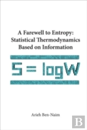 Farewell To Entropy, A: Statistical Thermodynamics Based On Information