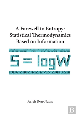 Bertrand.pt - Farewell To Entropy, A: Statistical Thermodynamics Based On Information