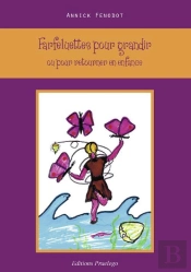 Farfeluettes Pour Grandir ; Ou Pour Retourner En Enfance