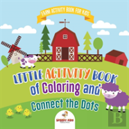 Farm Activity Book For Kids. Little Activity Book Of Coloring And Connect The Dots. Basic Skills For Early Learning Foundation, Identifying Farm Animals And Numbers For Kindergarten To Grade 1