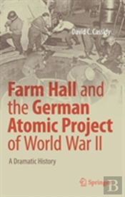 Farm Hall And The German Atomic Project Of World War Ii
