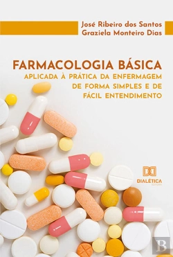 Bertrand.pt - Farmacologia Básica Aplicada À Prática Da Enfermagem De Forma Simples E De Fácil Entendimento