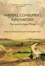 Farmers, Consumers, Innovators: The World Of Joan Thirsk