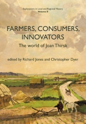 Farmers, Consumers, Innovators: The World Of Joan Thirsk
