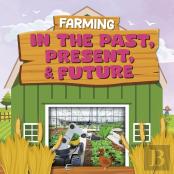 Farming In The Past, Present, And Future