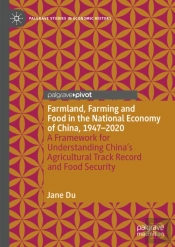 Farmland, Farming And Food In The National Economy Of China, 1947 - 2020