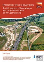 Farmsteads And Funerary Sites: The M1 Junction 12 Improvements And The A5â€“M1 Link Road, Central Bedfordshire