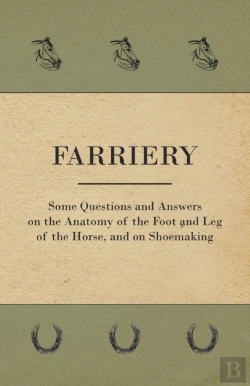 Bertrand.pt - Farriery - Some Questions And Answers On The Anatomy Of The Foot And Leg Of The Horse, And On Shoemaking