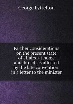 Bertrand.pt - Farther Considerations On The Present State Of Affairs, At Home Andabroad, As Affected By The Late Convention, In A Letter To The Minister