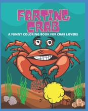 Farting Crab - A Funny Coloring Book For Crab Lovers