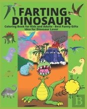 Farting Dinosaur Coloring Book For Kids And Adults - Best Funny Gifts Idea For Dinosaur Lover