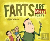Farts Are Not Funny... This Is A Serious Book
