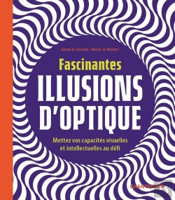 Bertrand.pt - Fascinantes Illusions D'Optique : Mettez Vos Capacités Visuelles Et Intellectuelles Au Défi