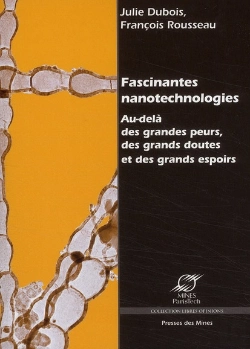 Bertrand.pt - Fascinantes Nanotechnologies ; Au-Delà Des Grandes Peurs, Des Grands Doutes Et Des Grands Espoirs