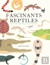 Fascinants Reptiles - Decouvre Les Differentes Especes Et Leurs Caracteristiques