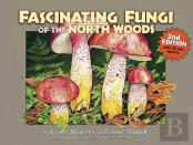 Fascinating Fungi Of The North Woods, 2nd Edition