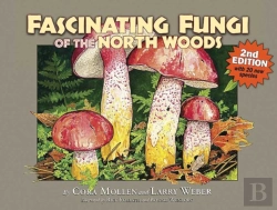 Bertrand.pt - Fascinating Fungi Of The North Woods, 2nd Edition
